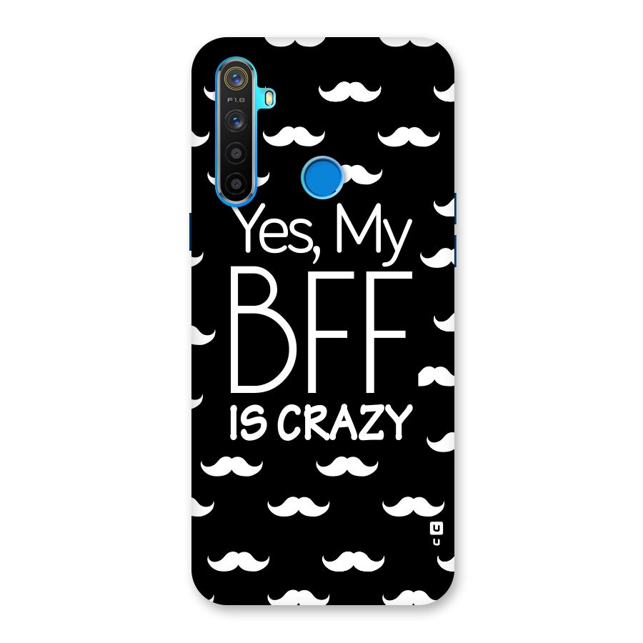 My Bff Is Crazy Back Case for Realme 5s