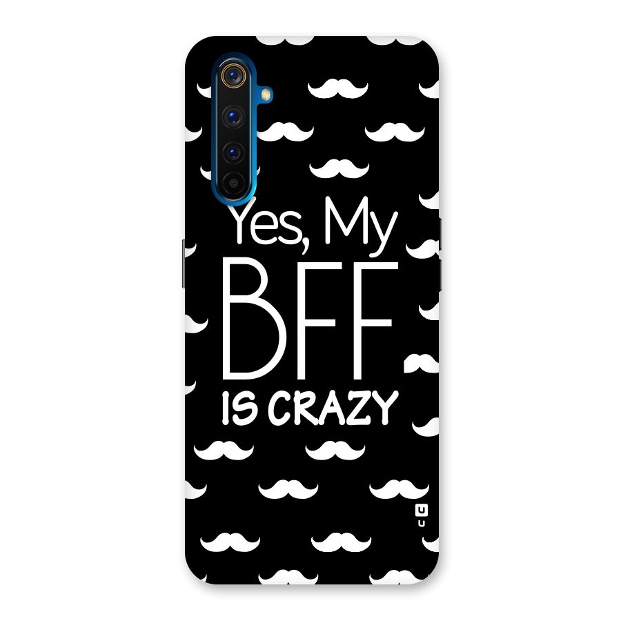 My Bff Is Crazy Back Case for Realme 6 Pro