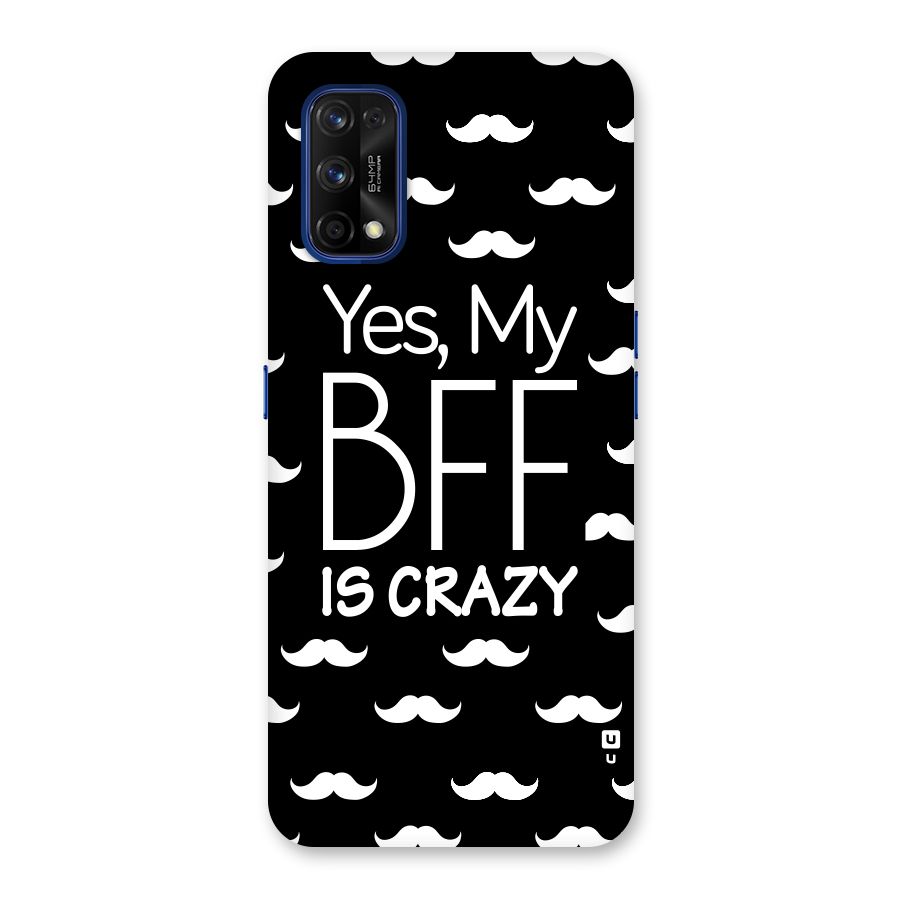 My Bff Is Crazy Back Case for Realme 7 Pro
