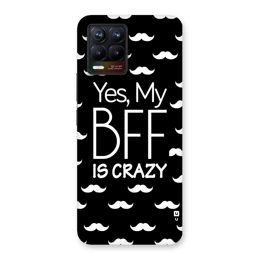 My Bff Is Crazy Back Case for Realme 8