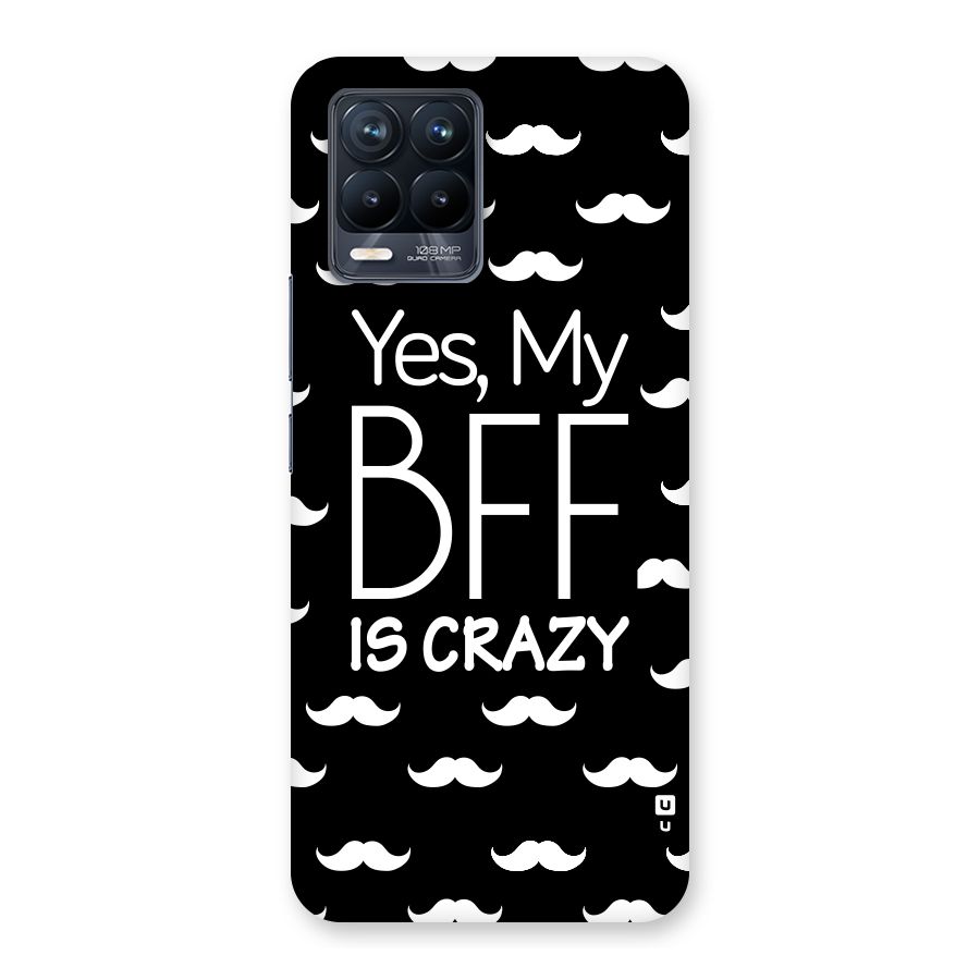 My Bff Is Crazy Back Case for Realme 8 Pro