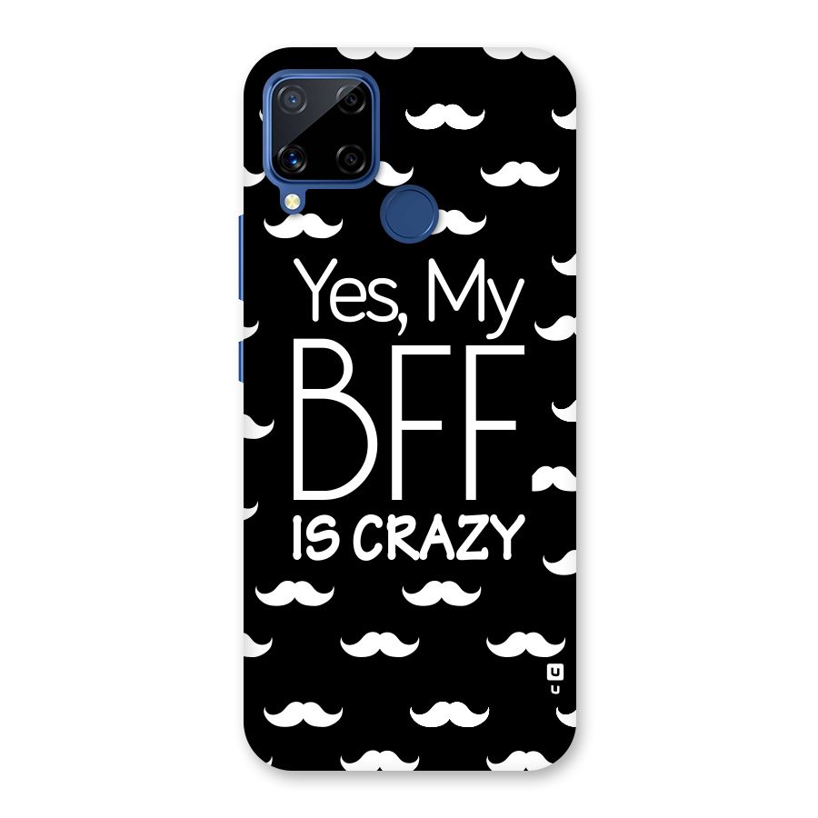 My Bff Is Crazy Back Case for Realme C15