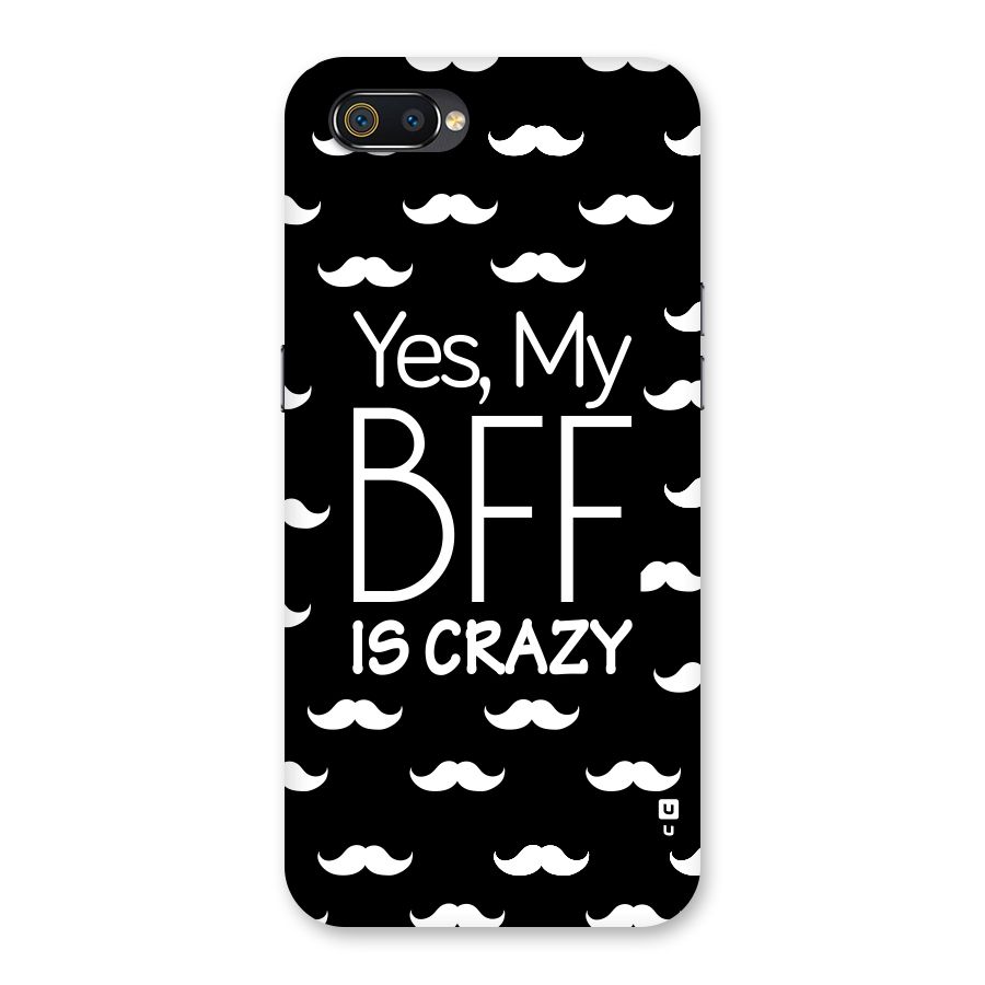My Bff Is Crazy Back Case for Realme C2