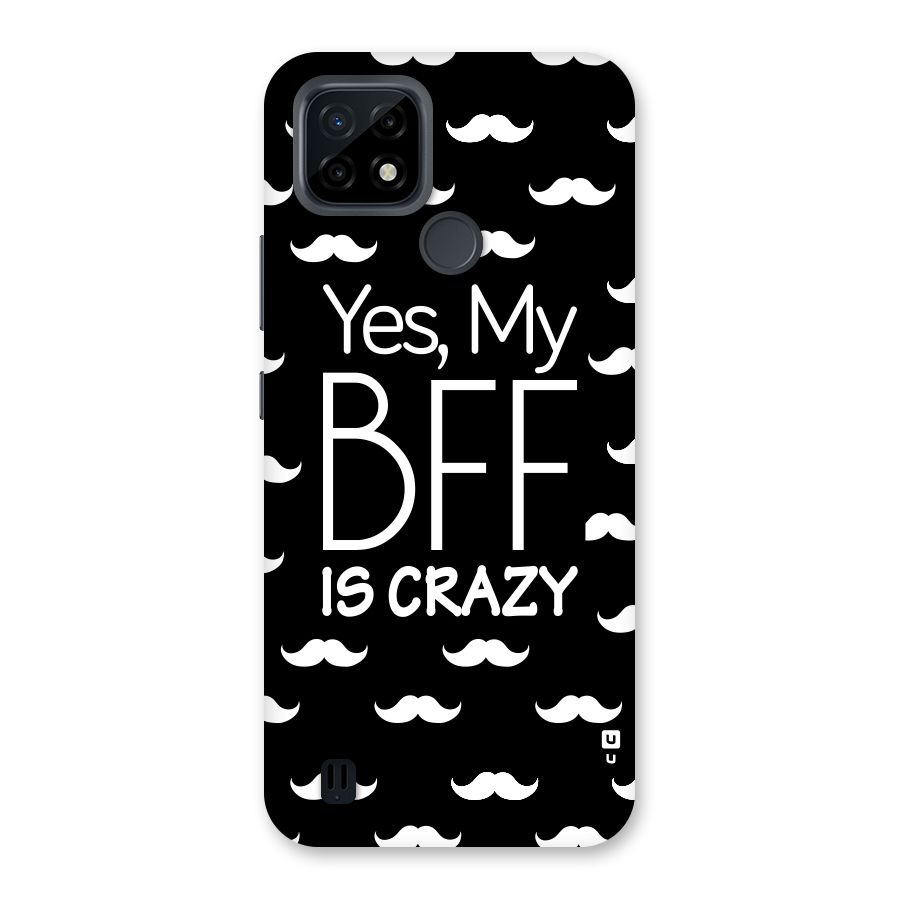 My Bff Is Crazy Back Case for Realme C21
