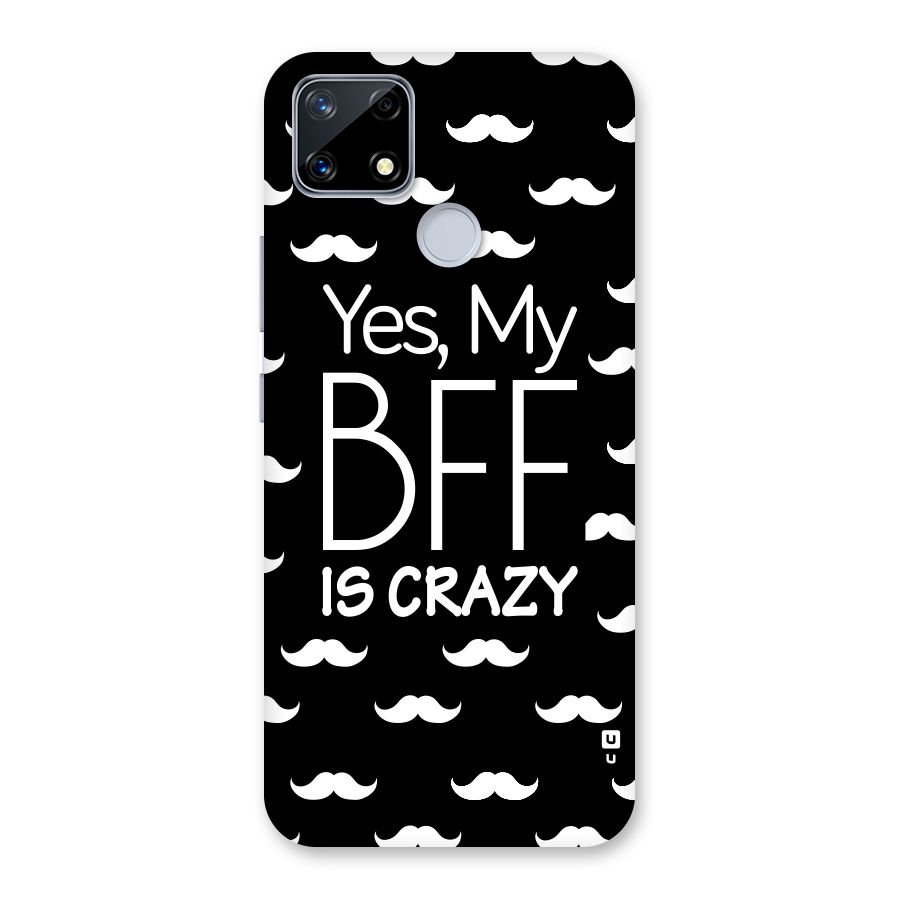 My Bff Is Crazy Back Case for Realme Narzo 20