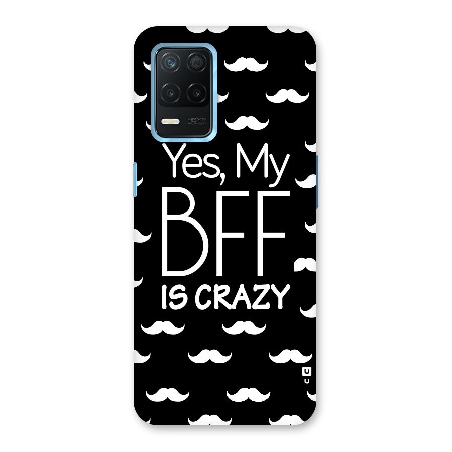 My Bff Is Crazy Back Case for Realme Narzo 30 5G