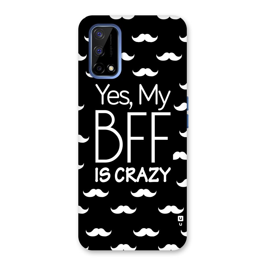 My Bff Is Crazy Back Case for Realme Narzo 30 Pro