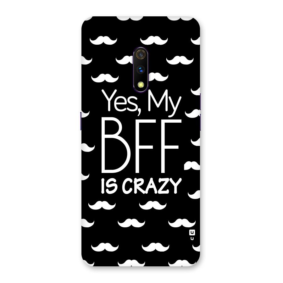 My Bff Is Crazy Back Case for Realme X