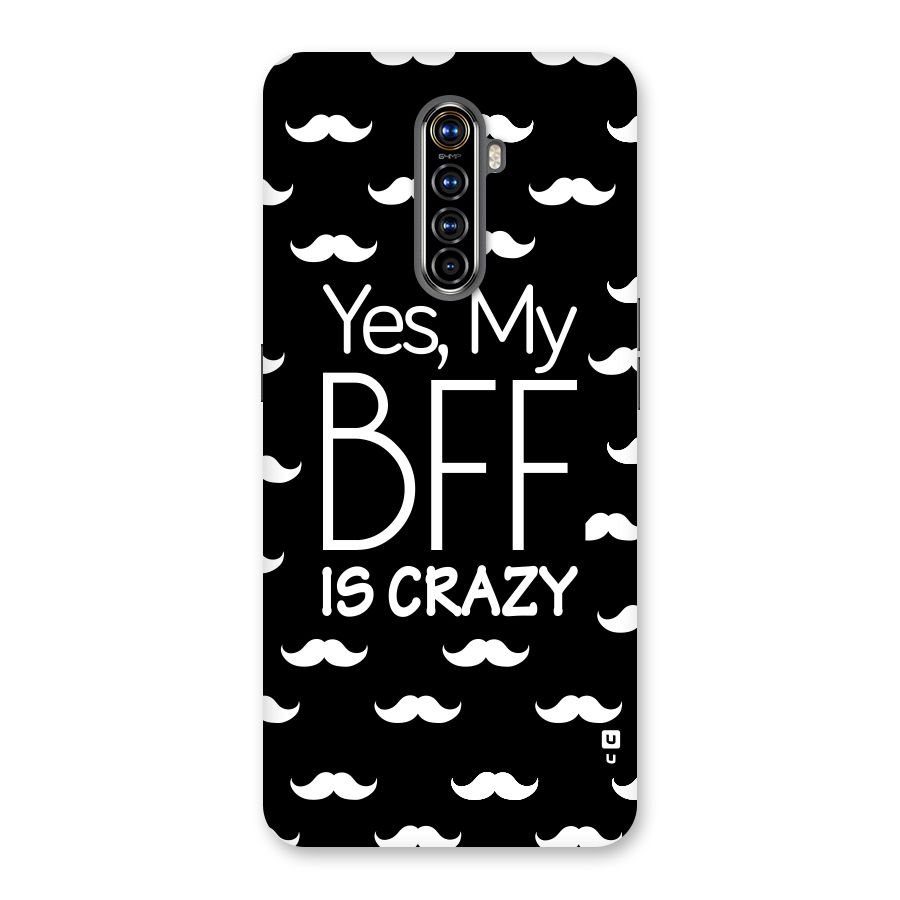 My Bff Is Crazy Back Case for Realme X2 Pro