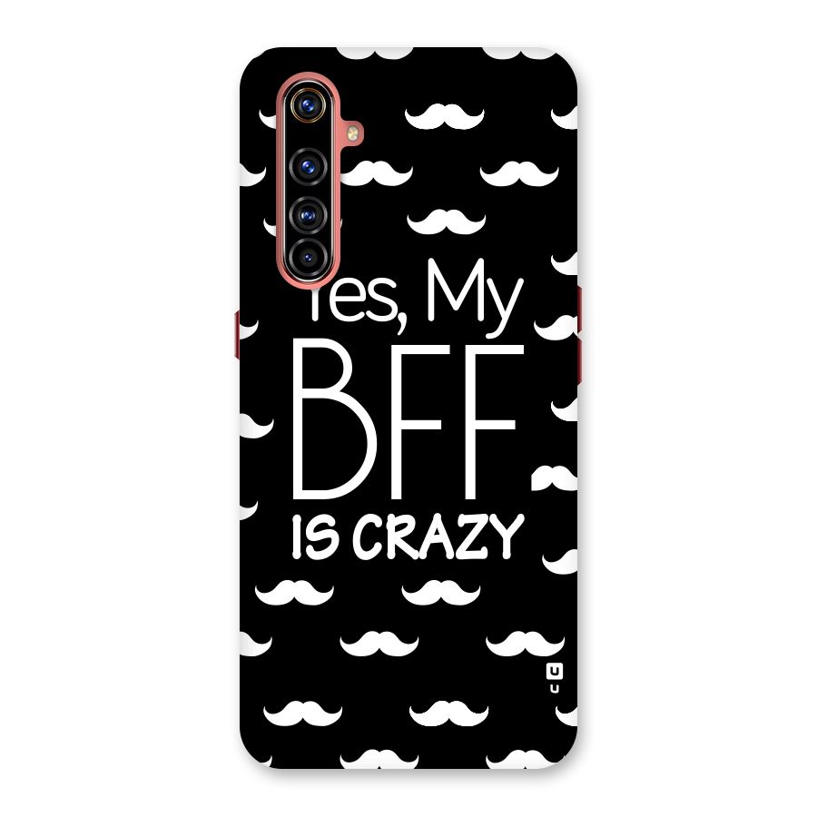 My Bff Is Crazy Back Case for Realme X50 Pro