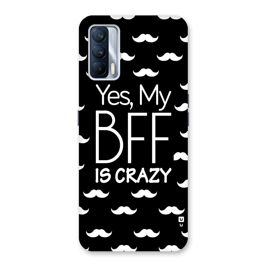 My Bff Is Crazy Back Case for Realme X7