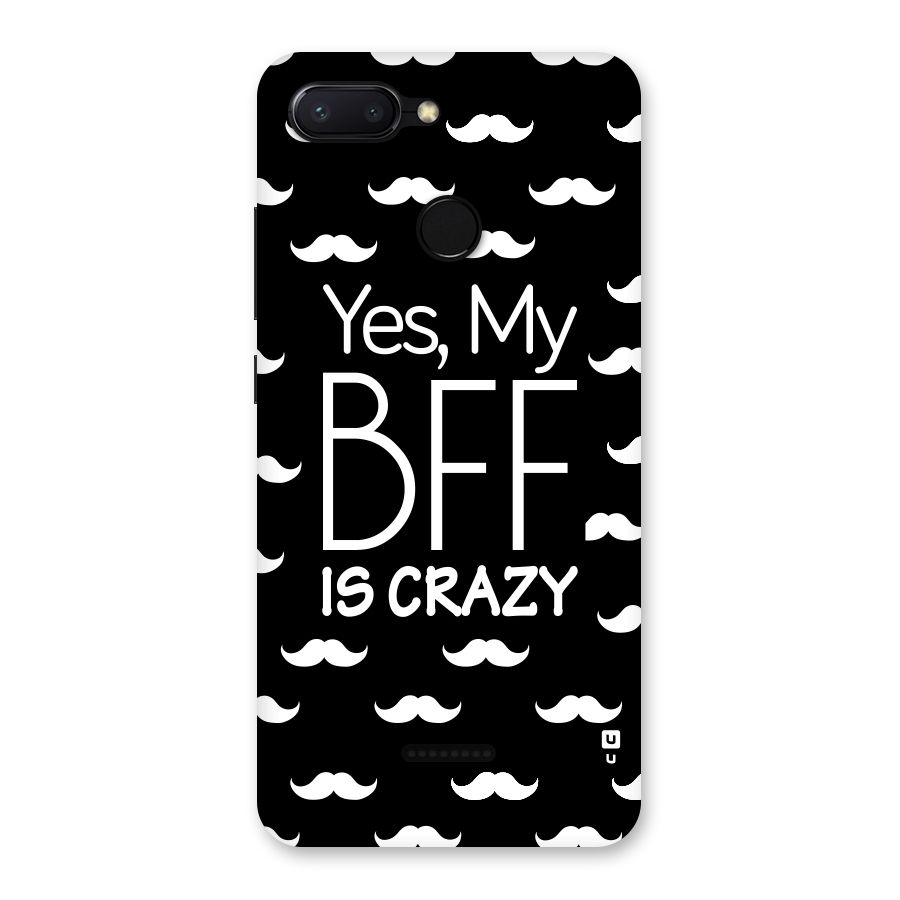 My Bff Is Crazy Back Case for Redmi 6