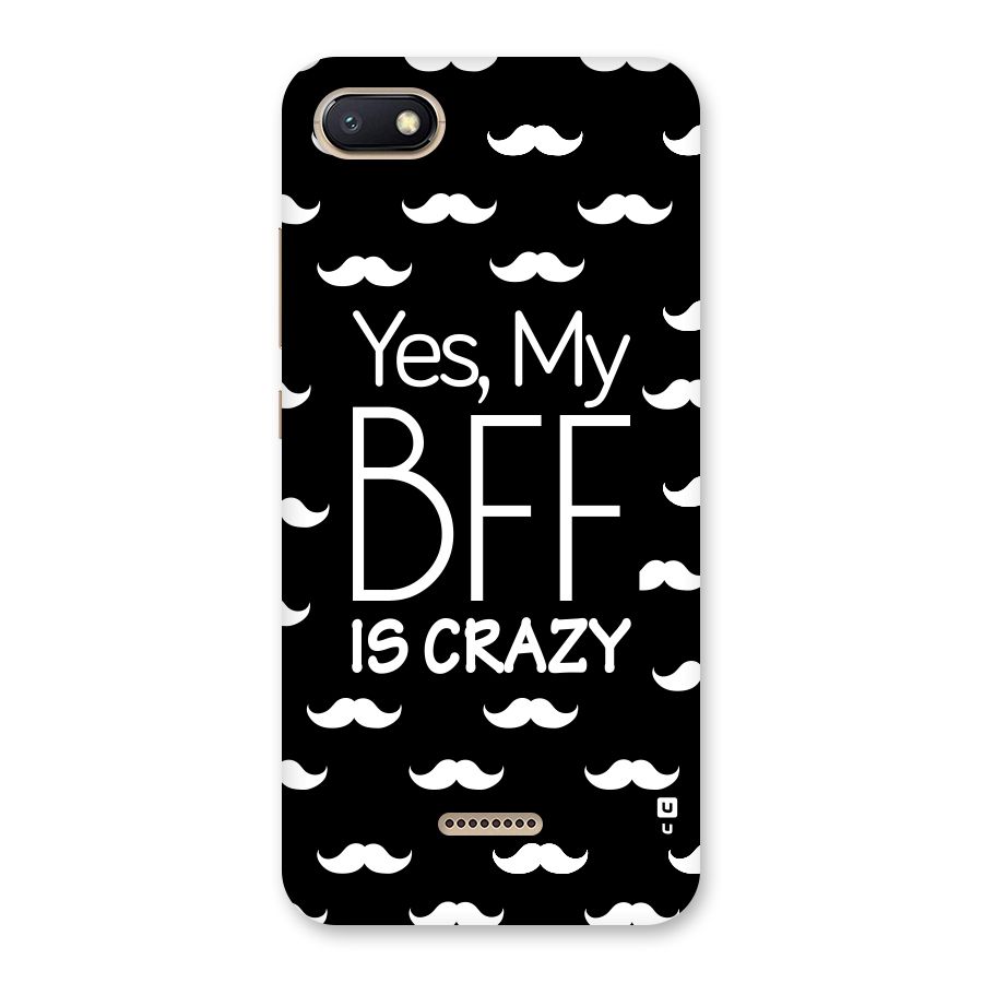My Bff Is Crazy Back Case for Redmi 6A