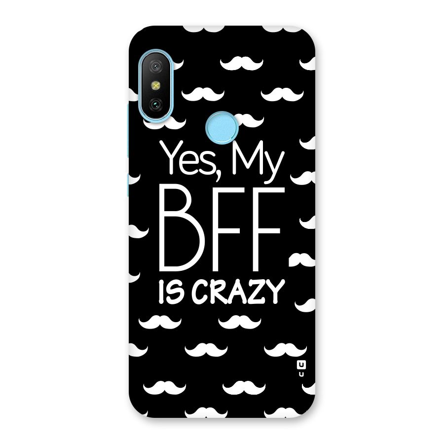 My Bff Is Crazy Back Case for Redmi 6 Pro