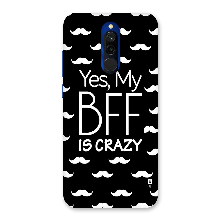 My Bff Is Crazy Back Case for Redmi 8
