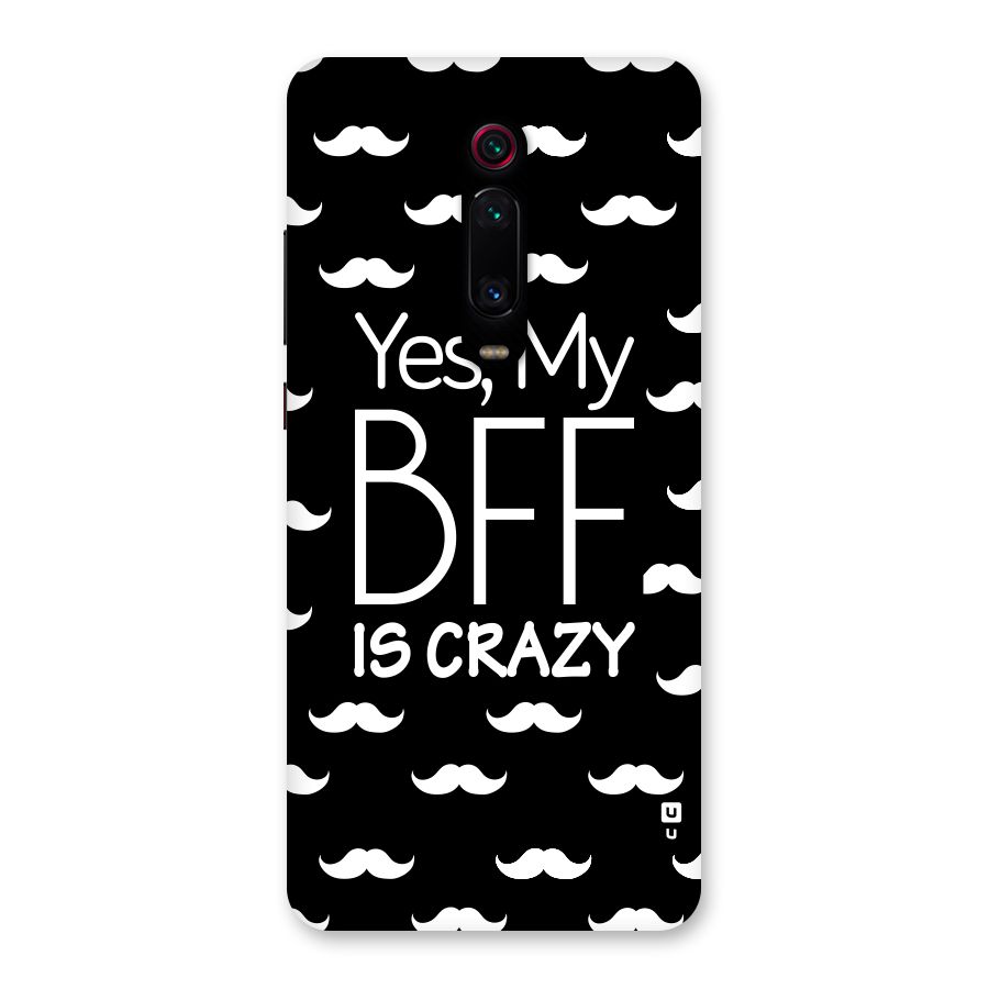 My Bff Is Crazy Back Case for Redmi K20