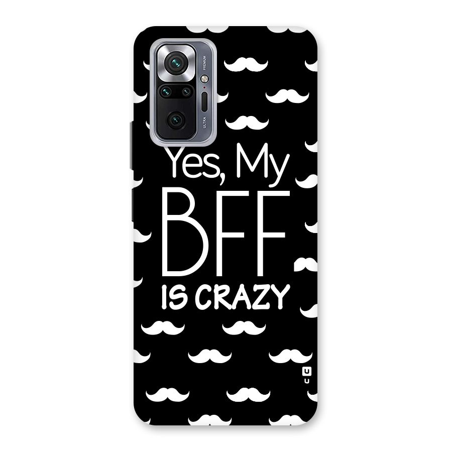 My Bff Is Crazy Back Case for Redmi Note 10 Pro