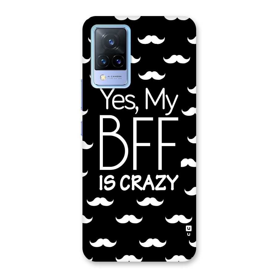 My Bff Is Crazy Back Case for Vivo V21 5G