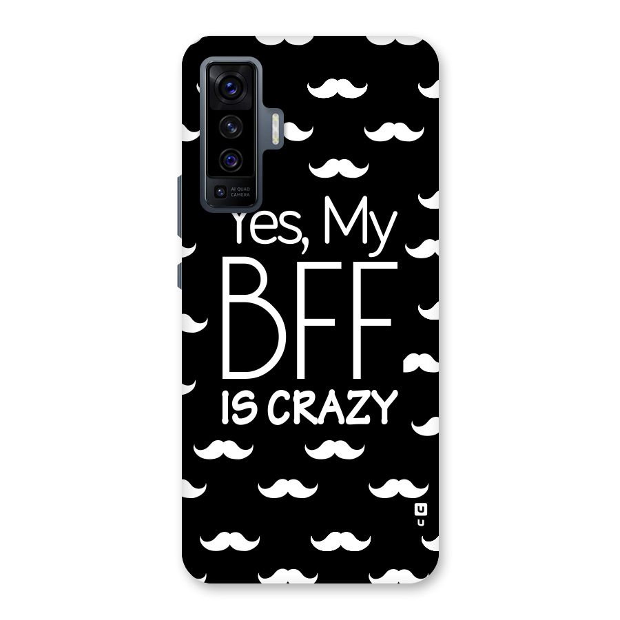 My Bff Is Crazy Back Case for Vivo X50