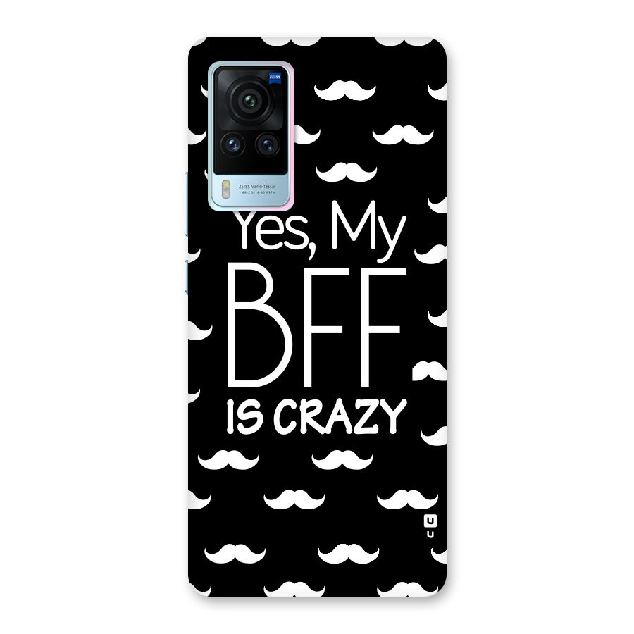 My Bff Is Crazy Back Case for Vivo X60 Pro