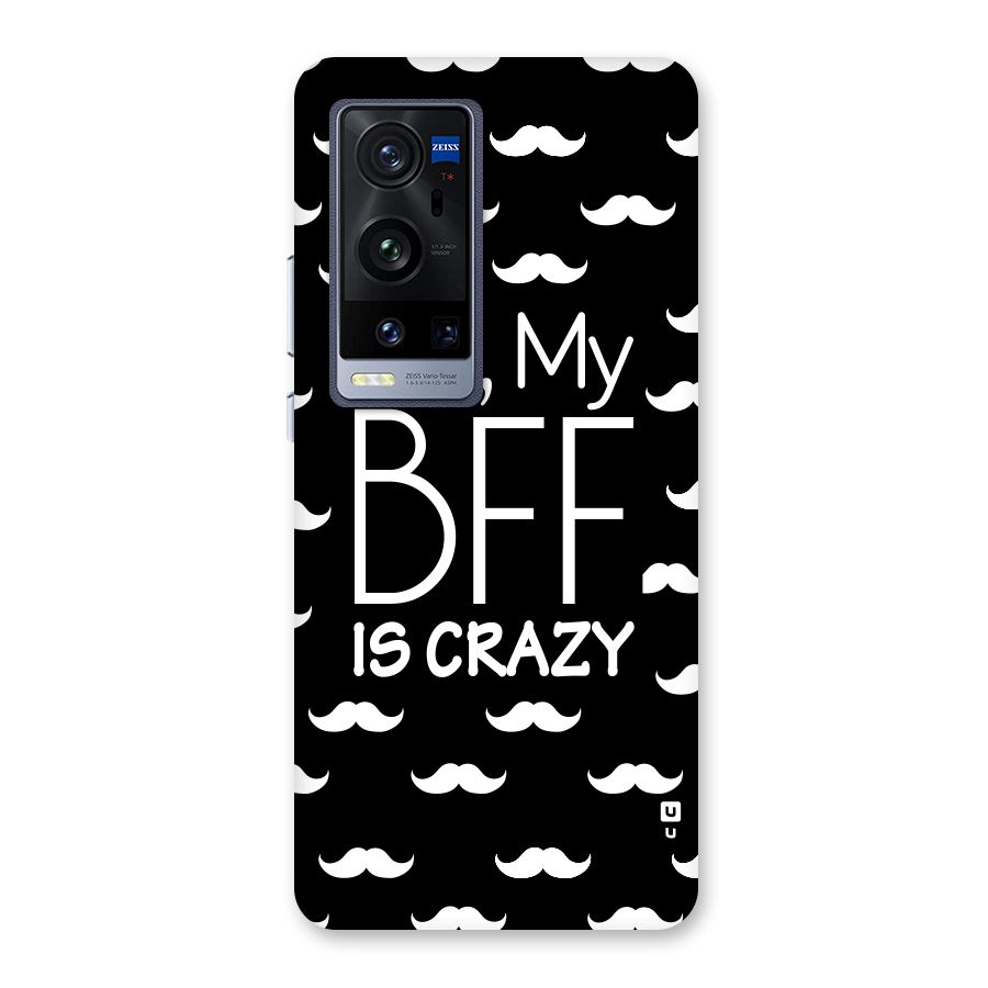 My Bff Is Crazy Back Case for Vivo X60 Pro Plus