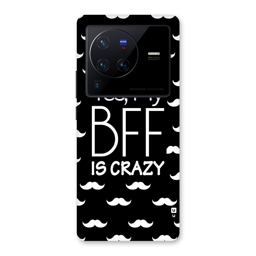 My Bff Is Crazy Back Case for Vivo X80 Pro