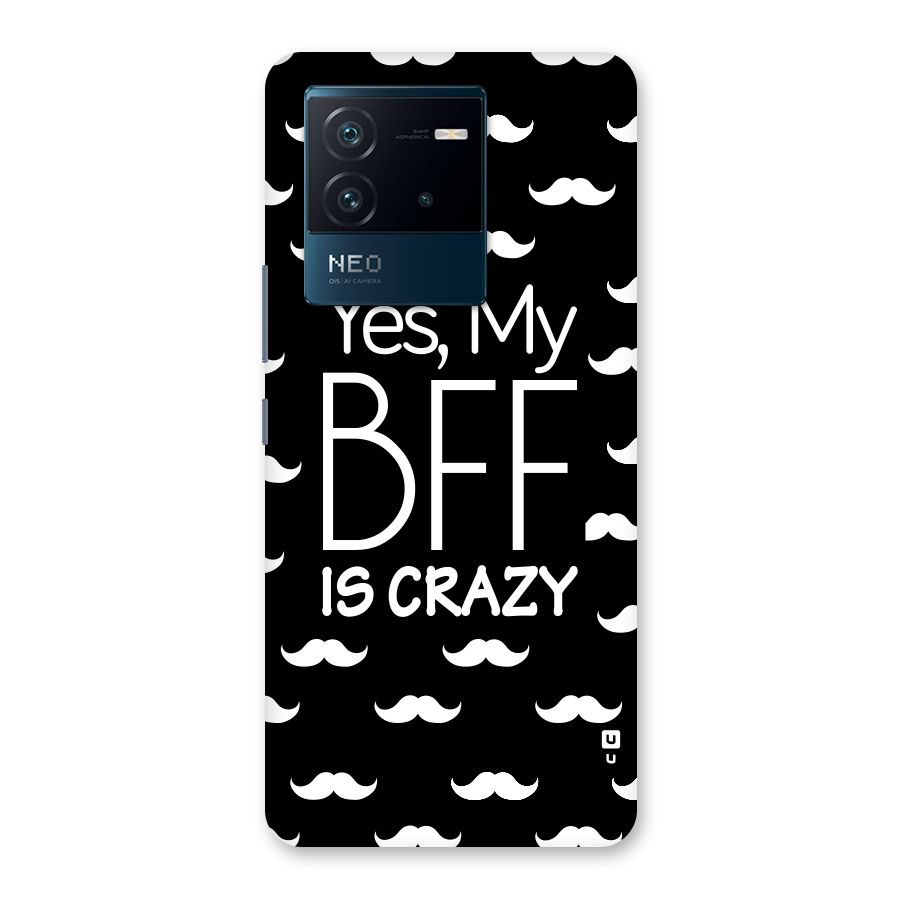 My Bff Is Crazy Back Case for Vivo iQOO Neo 6 5G