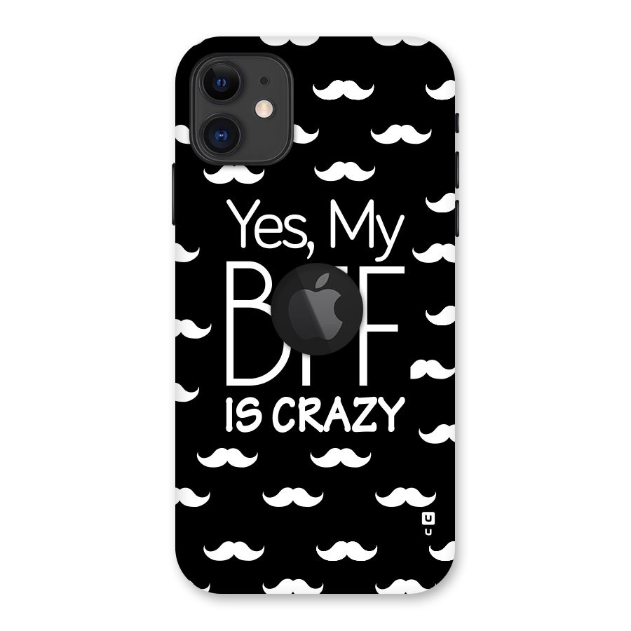 My Bff Is Crazy Back Case for iPhone 11 Logo Cut