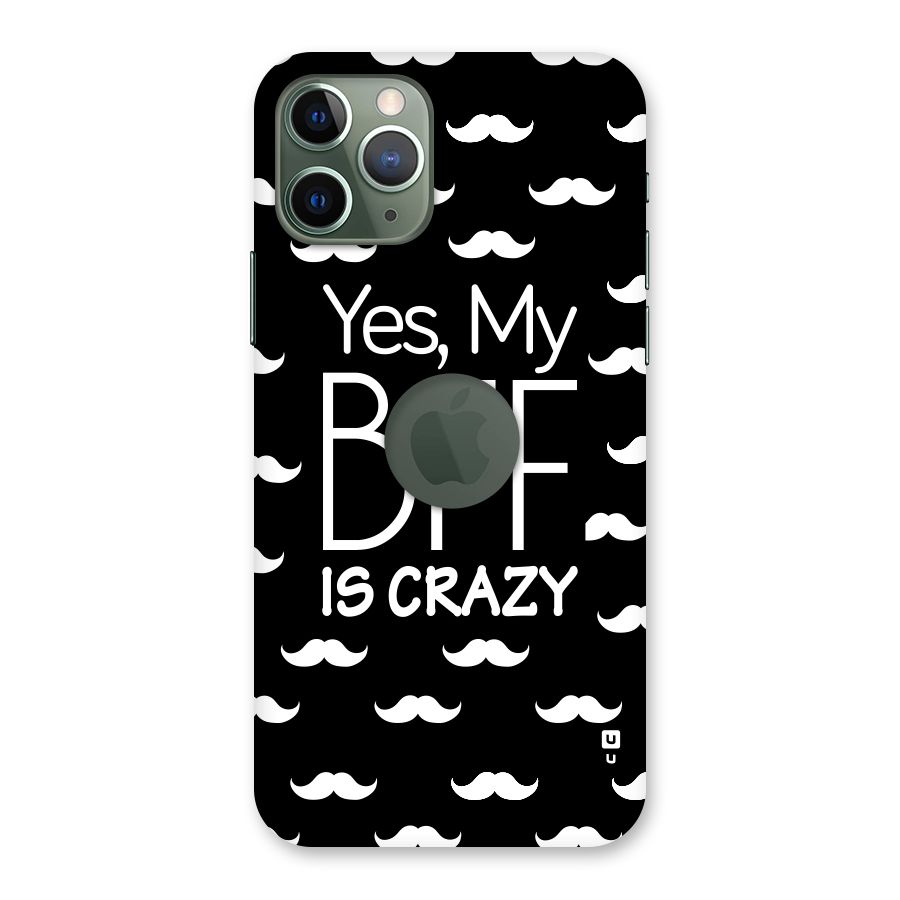 My Bff Is Crazy Back Case for iPhone 11 Pro Logo  Cut