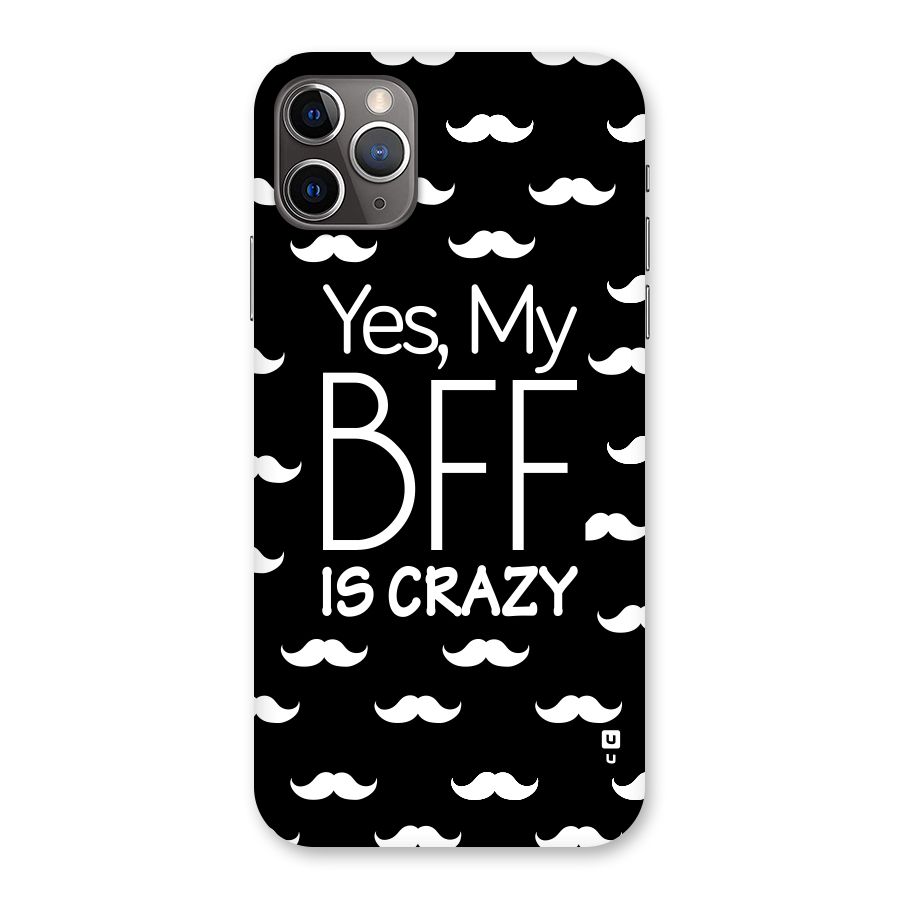 My Bff Is Crazy Back Case for iPhone 11 Pro Max