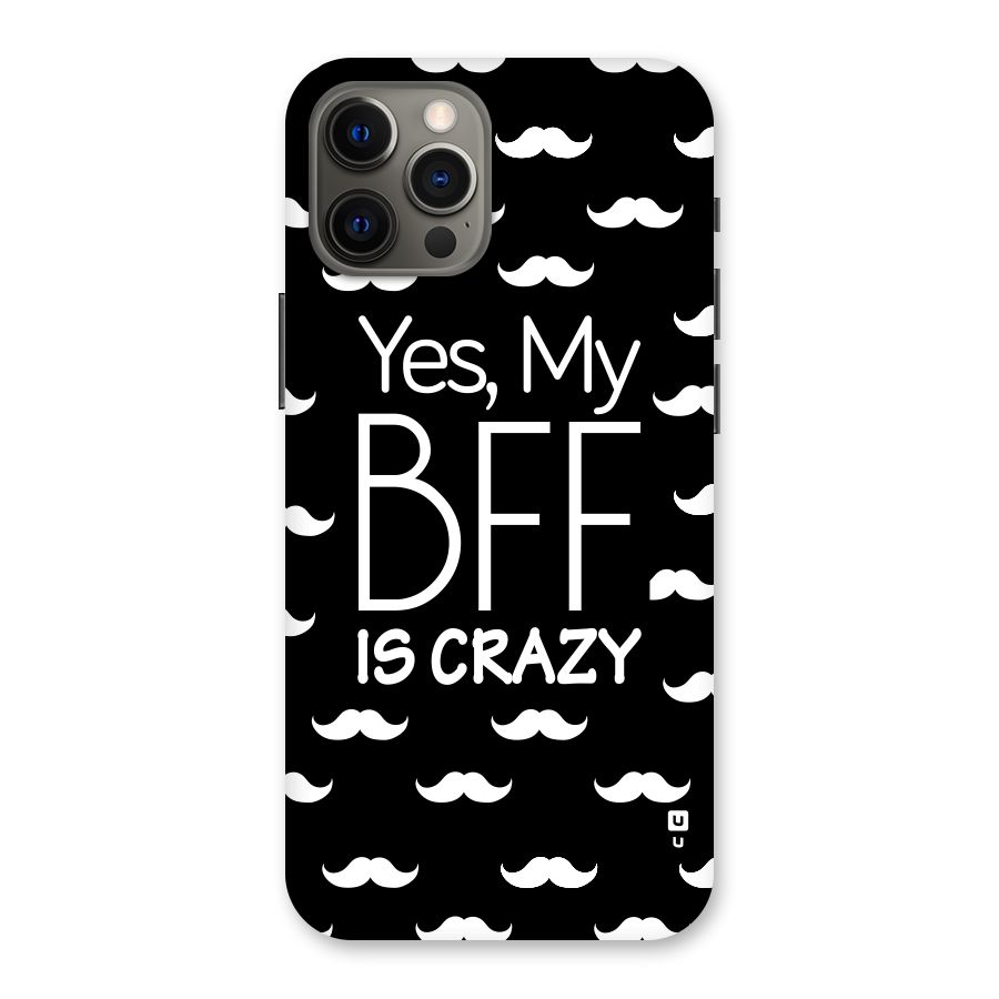 My Bff Is Crazy Back Case for iPhone 12 Pro Max