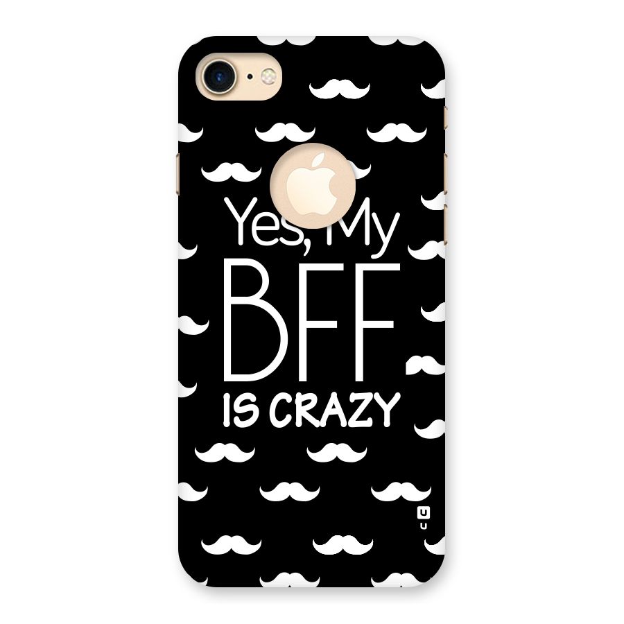 My Bff Is Crazy Back Case for iPhone 7 Logo Cut