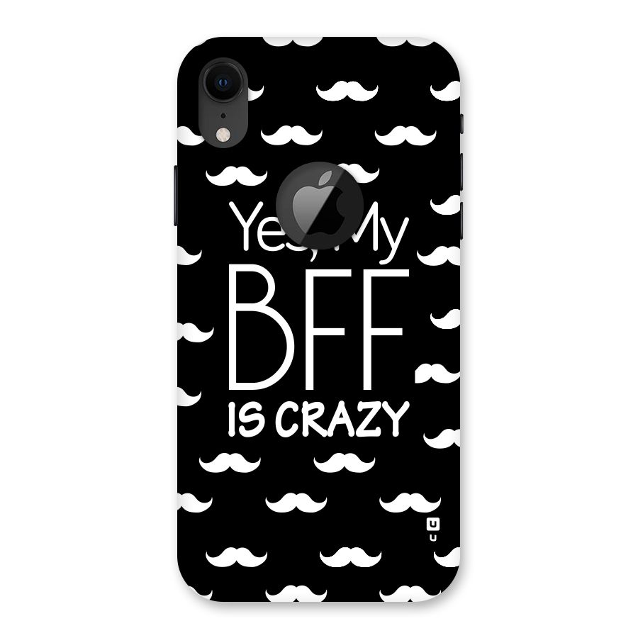 My Bff Is Crazy Back Case for iPhone XR Logo Cut