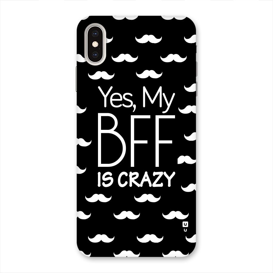 My Bff Is Crazy Back Case for iPhone XS Max