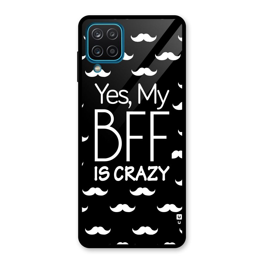 My Bff Is Crazy Glass Back Case for Galaxy A12