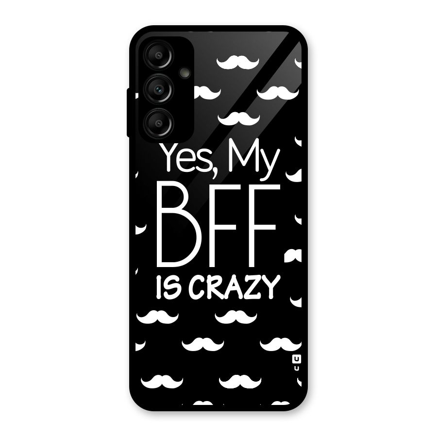 My Bff Is Crazy Glass Back Case for Galaxy A14 5G
