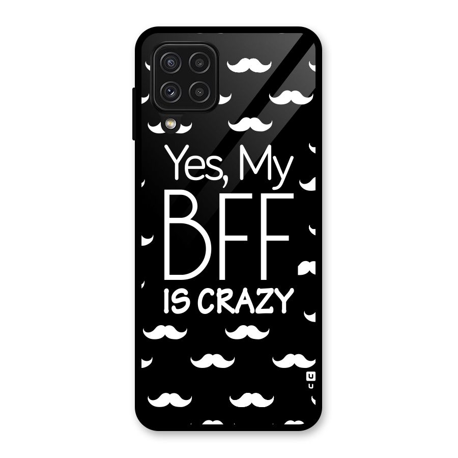 My Bff Is Crazy Glass Back Case for Galaxy A22 4G