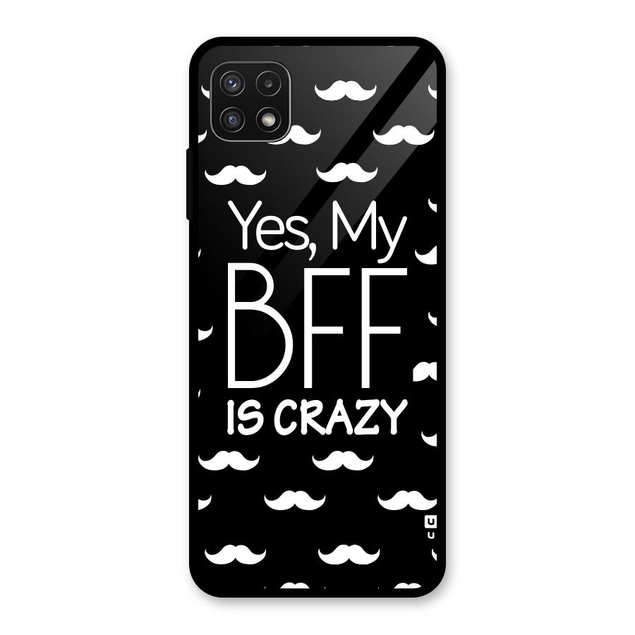 My Bff Is Crazy Glass Back Case for Galaxy A22 5G