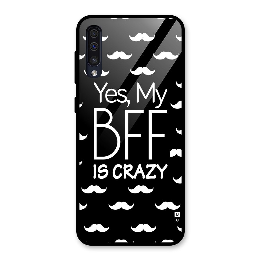 My Bff Is Crazy Glass Back Case for Galaxy A50s