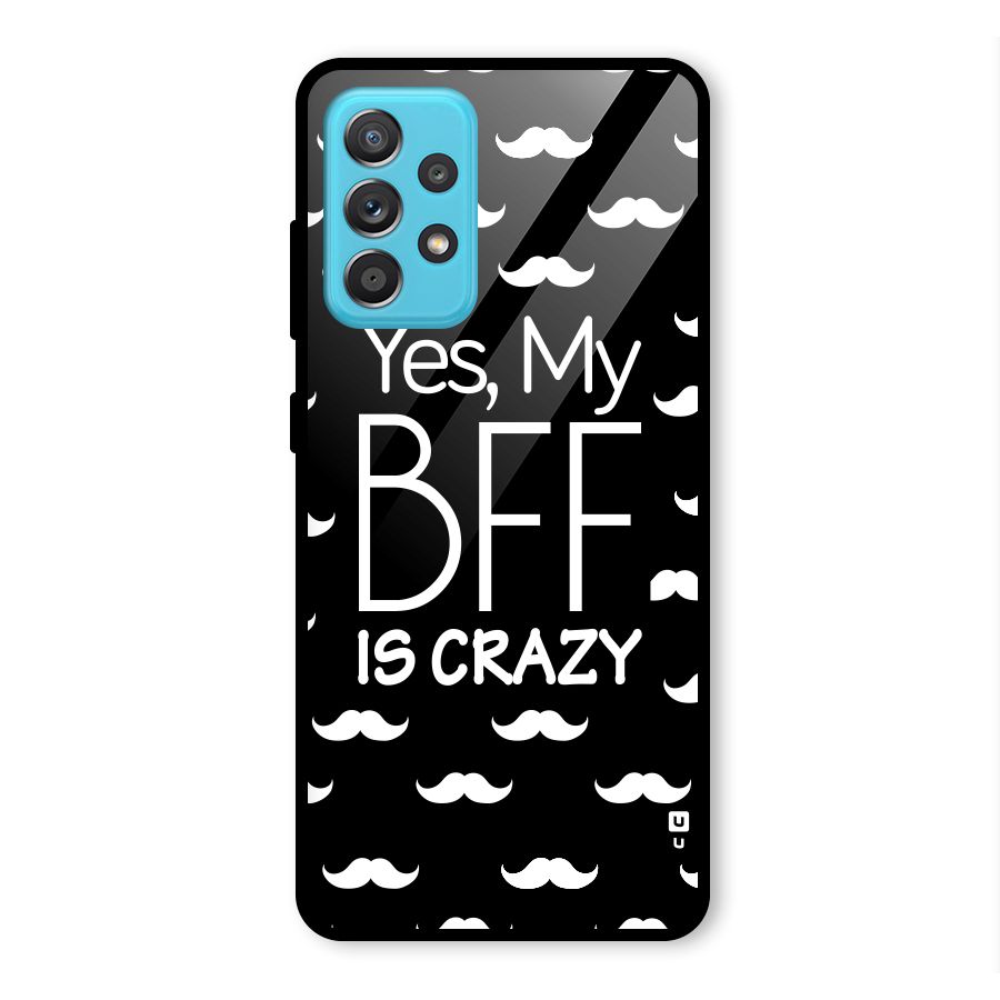 My Bff Is Crazy Glass Back Case for Galaxy A52s 5G