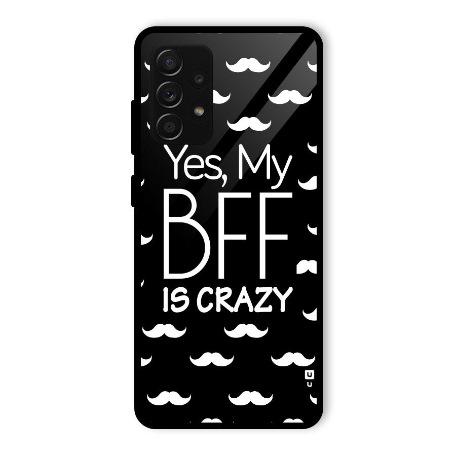My Bff Is Crazy Glass Back Case for Galaxy A53 5G