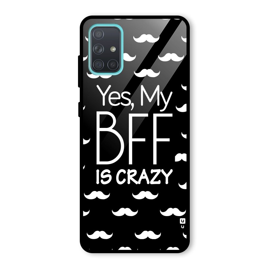 My Bff Is Crazy Glass Back Case for Galaxy A71