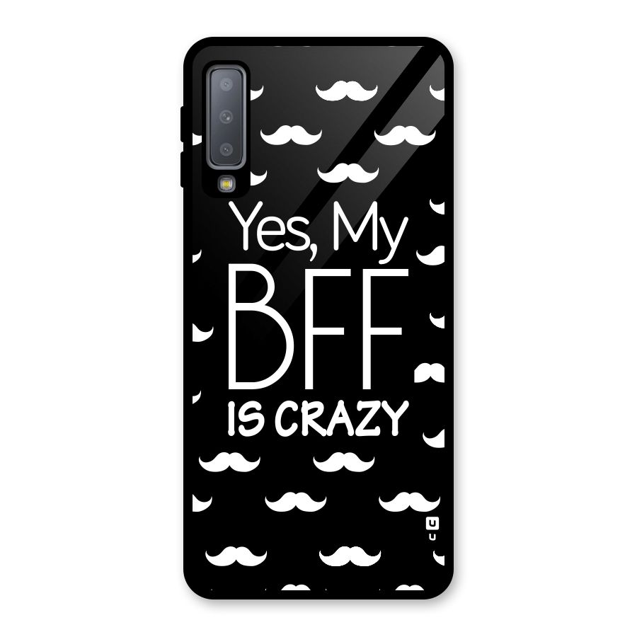 My Bff Is Crazy Glass Back Case for Galaxy A7 (2018)