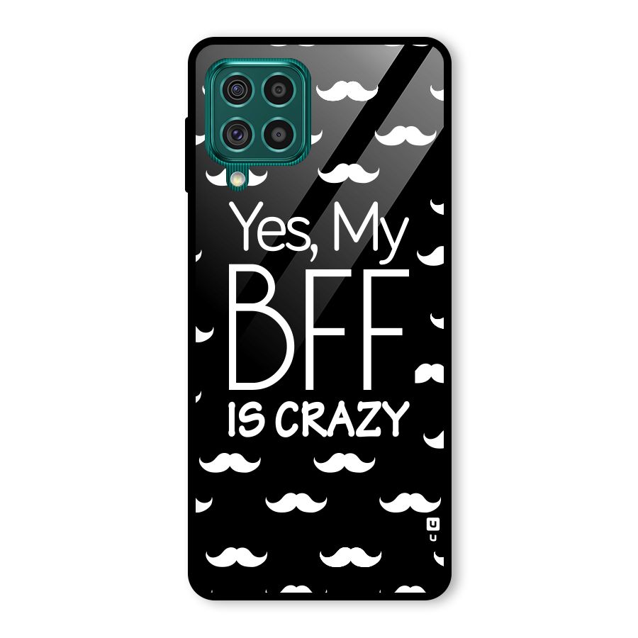 My Bff Is Crazy Glass Back Case for Galaxy F62