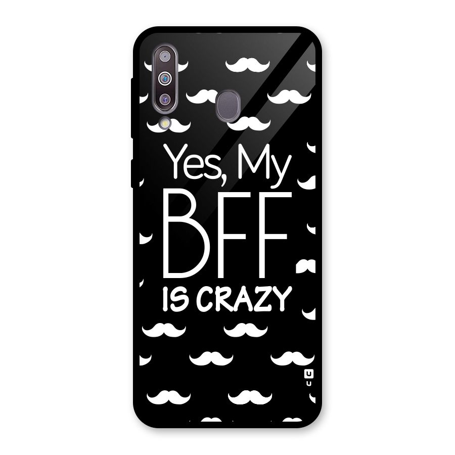 My Bff Is Crazy Glass Back Case for Galaxy M30