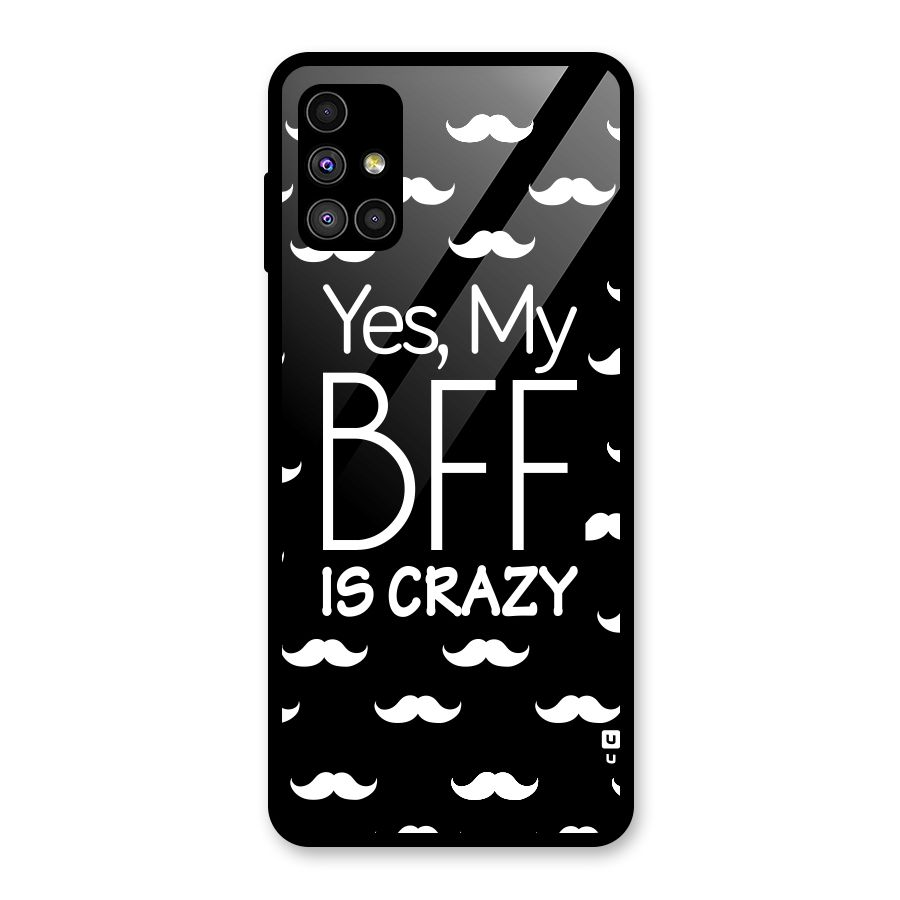 My Bff Is Crazy Glass Back Case for Galaxy M51
