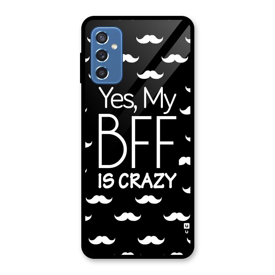 My Bff Is Crazy Glass Back Case for Galaxy M52 5G