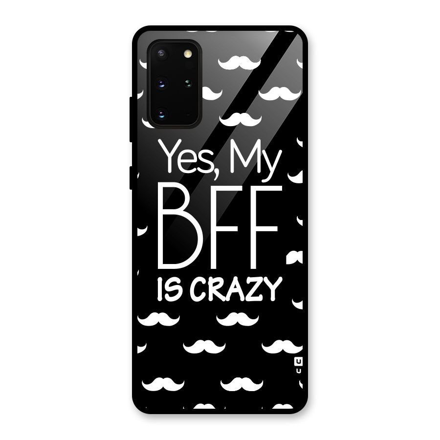 My Bff Is Crazy Glass Back Case for Galaxy S20 Plus