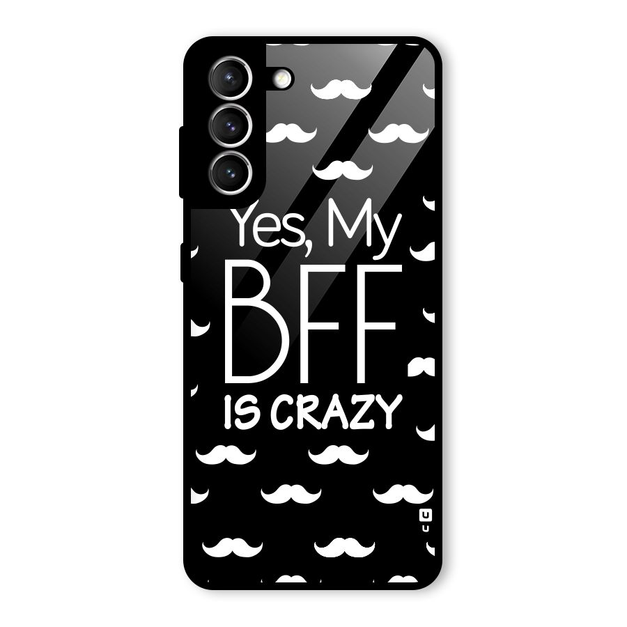 My Bff Is Crazy Glass Back Case for Galaxy S21 5G