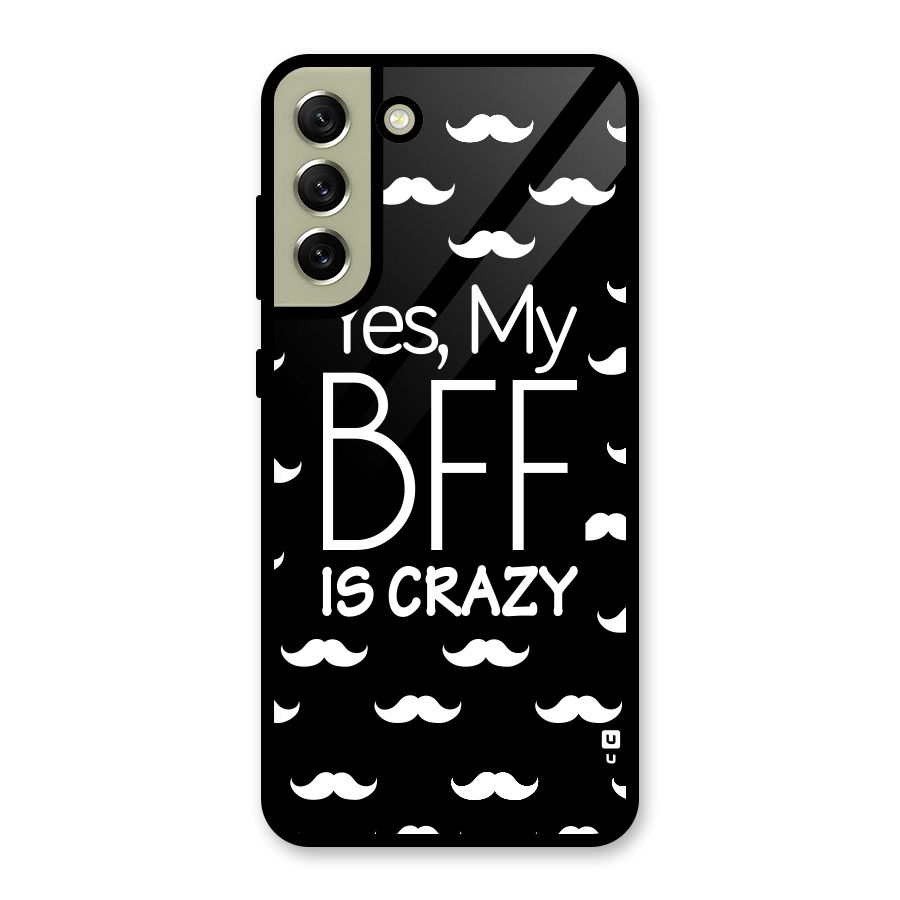My Bff Is Crazy Glass Back Case for Galaxy S21 FE 5G